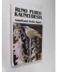 Tekijän Terttu Tupala  käytetty kirja Runo puhuu kauneudesta (ERINOMAINEN)