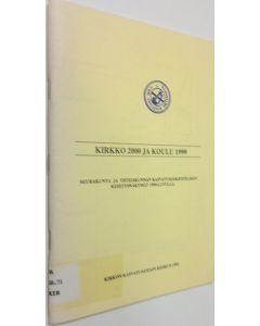 käytetty teos Kirkko 2000 ja koulu 1999 : seurakunta ja yhteiskunnan kasvatusjärjestelmän kehitysnäkymät 1990-luvulla