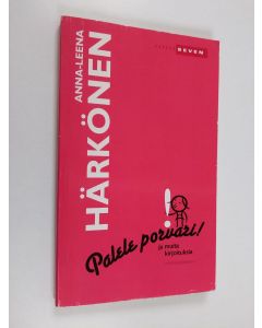 Kirjailijan Anna-Leena Härkönen käytetty kirja Palele porvari ja muita kirjoituksia