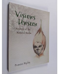 Kirjailijan Frances Ripley käytetty kirja Visions Unseen - Aspects of the Natural Realm
