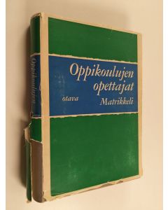 käytetty kirja Oppikoulujen opettajat : matrikkeli 1967