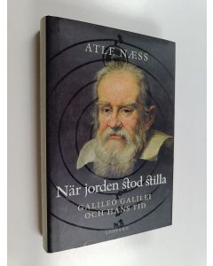 Kirjailijan Atle Näss käytetty kirja När jorden stod stilla : Galileo Galilei och hans tid