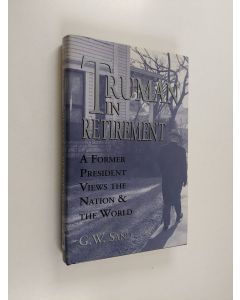 Kirjailijan Gregory W. Sand käytetty kirja Truman in Retirement - A Former President Views the Nation & the World