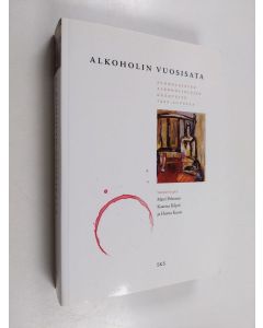 käytetty kirja Alkoholin vuosisata : suomalaisten alkoholiolojen vaiheita 1900-luvulla