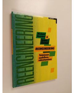 Kirjailijan Michael Hammer käytetty kirja Reengineering : toiminnan uudelleenrakentaminen