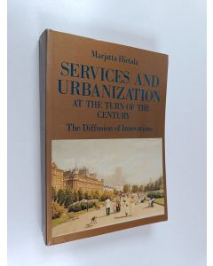 Kirjailijan Marjatta Hietala käytetty kirja Services and urbanization at the turn of the century : the diffusion of innovations