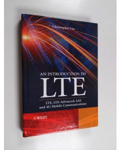 Kirjailijan Christopher Cox käytetty kirja An Introduction to LTE - LTE, LTE-Advanced, SAE and 4G Mobile Communications