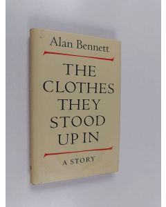Kirjailijan Alan Bennett käytetty kirja The Clothes They Stood Up In