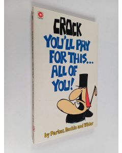 Kirjailijan Brant Parker & Bill Rechin ym. käytetty kirja Crock : You'll pay for this... all of you!