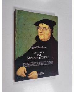 Kirjailijan Jürgen Diestelmann käytetty kirja Luther vai Melanchthon : erään historiallisen ystävyyden särkyminen ja sen seuraukset nykypäivän ekumenialle sekä uskonpuhdistuksen juhlavuodelle 2007