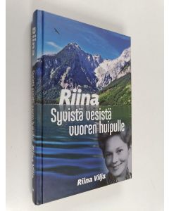 Kirjailijan Riina Vilja käytetty kirja Riina : syvistä vesistä vuoren huipulle