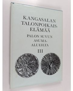käytetty kirja Kangasalan talonpoikaiselämää : Palon suvun asuma-alueilta 3