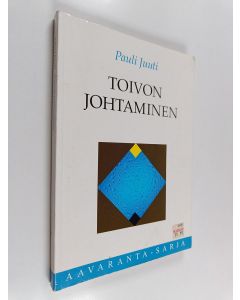 Kirjailijan Pauli Juuti käytetty kirja Toivon johtaminen