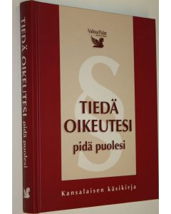 käytetty kirja Tiedä oikeutesi, pidä puolesi : kansalaisen käsikirja