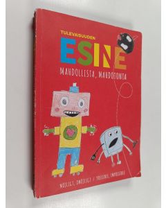 käytetty kirja Tulevaisuuden esine : mahdollista, mahdotonta : [Tulevaisuuden esine -hanke, lasten ideoita tulevaisuuden esineiksi]