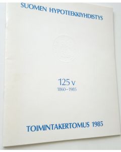käytetty teos Suomen hypoteekkiyhdistys 125 v 1860-1985 toimintakertomus 1985