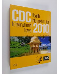 Kirjailijan Alan J. Magill & Gary W. Brunette ym. käytetty kirja CDC Health Information for International Travel 2010 - The Yellow Book