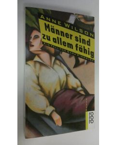 Kirjailijan Anne Wilson käytetty kirja Männer sind zu allem fähig : Einn fall fur Sara Kingsley