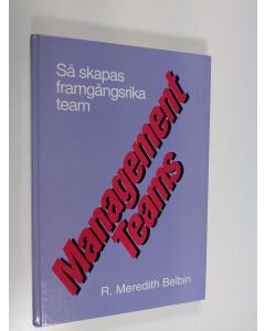 Kirjailijan R. Meredith Belbin käytetty kirja Management teams : så skapas framgångsrika team