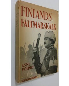 Kirjailijan Anni Voipio käytetty kirja Finlands fältmarskalk : (C G Mannerheim)