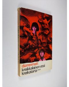 Kirjailijan Friedrich Durrenmatt käytetty kirja Kreikkalainen etsii kreikatarta : proosakomedia