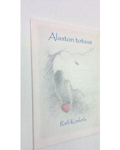 Kirjailijan Raili Koskela käytetty kirja Alaston totuus
