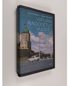 Kirjailijan Yury Shikalov käytetty kirja Viipurin kadotetut vuodet 1940-1990