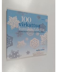 Kirjailijan Caitlin Sainio käytetty kirja 100 virkattua lumihiutaletta : virkkaa kauniita lumihiutaleita itselle ja lahjaksi