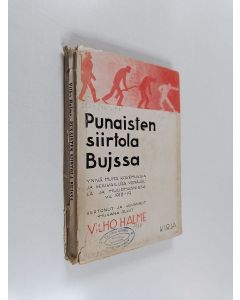 Kirjailijan Vilho Halme käytetty kirja Punaisten siirtola Bujssa ynnä muita kokemuksia ja seikkailuja Venäjällä ja Muurmannisssa vv. 1918-1919