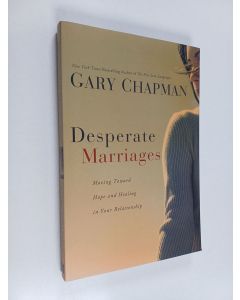 Kirjailijan Gary Chapman käytetty kirja Desperate Marriages