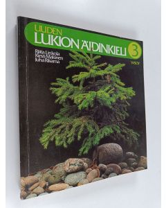 Kirjailijan Kirsti Mäkinen & Riitta Linkola ym. käytetty kirja Uuden lukion äidinkieli 3 : Kurssit 6-8