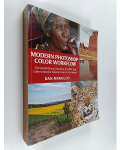Kirjailijan Dan Margulis käytetty kirja Modern Photoshop Color Workflow : The Quartertone Quandary, the PPW, and Other Ideas for Speedy Image Enhancement