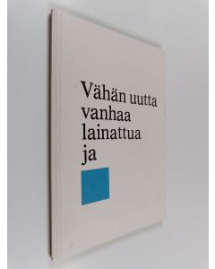 käytetty kirja Vähän uutta, vanhaa, lainattua ja sinistä