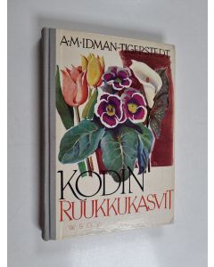 Kirjailijan A. M. Idman-Tigerstedt käytetty kirja Kodin ruukkukasvit