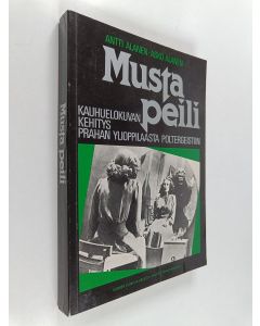 Kirjailijan Asko Alanen & Antti Alanen käytetty kirja Musta peili : kauhuelokuvan kehitys Prahan ylioppilaasta Poltergeistiin