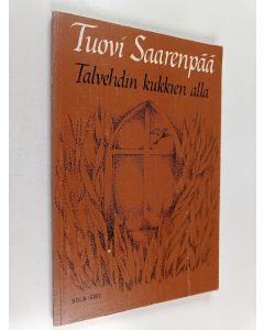 Kirjailijan Tuovi Saarenpää käytetty kirja Talvehdin kukkien alla : runoja
