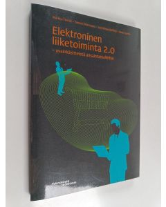 käytetty kirja Elektroninen liiketoiminta 2.0 : avainkäsitteistä ansaintamalleihin