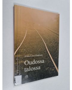 Kirjailijan Anna-Liisa Haakana käytetty kirja Oudossa talossa