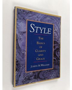 Kirjailijan Joseph M. Williams käytetty kirja Style - The Basics of Clarity and Grace