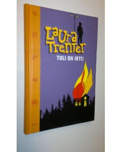 Kirjailijan Laura Trenter uusi kirja Tuli on irti! (UUSI)