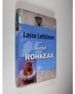 Kirjailijan Lasse Lehtinen käytetty kirja Onni suosii rohkeaa