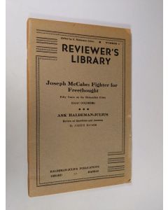 Kirjailijan E. Haldeman-Julius käytetty teos Reviewer's Library Number 4 (Joseph McCabe: Fighter for Freethought -- Fifty Years on the Rationalist Front; Ask Haldeman-Julius: Review of Questions and Answers)