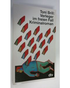 Kirjailijan Toni Brill käytetty kirja Verleger im freien Fall : Kriminalroman (UUDENVEROINEN)