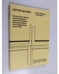 Kirjailijan Helena Heikkinen käytetty teos Lehtori vai pappi : Suomen kirkon lehtorien asenteet pappisviran avaamiseen naiselle ja näkemykset lehtorin viran tulevaisuudesta vuonna 1986