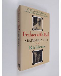 Kirjailijan Bob Edwards käytetty kirja Fridays with Red - A Radio Friendship