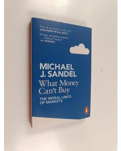 Kirjailijan Michael J. Sandel käytetty kirja What money can't buy : the moral limits of markets