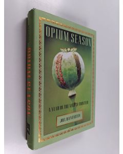 Kirjailijan Joel Hafvenstein käytetty kirja Opium Season - A Year on the Afghan Frontier