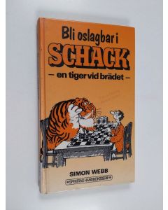 Kirjailijan Simon Webb käytetty kirja Bli oslagbar i schack : en tiger vid brädet