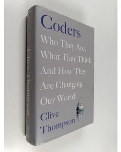 Kirjailijan Clive Thompson käytetty kirja Coders : who they are, what they think and how they are changing our world