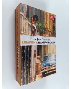Kirjailijan Pedro Juan Gutierrez käytetty kirja Likainen Havanna-trilogia
